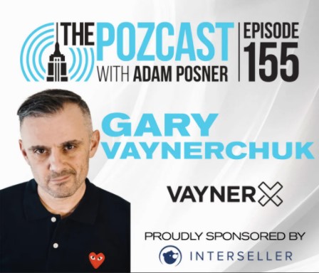 Gary Vaynerchuk rejoint Adam Posner dans l’épisode 155 de The POZcast